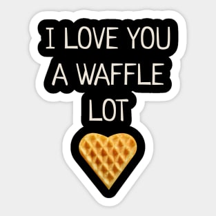 I Love You A Waffle Lot Sticker